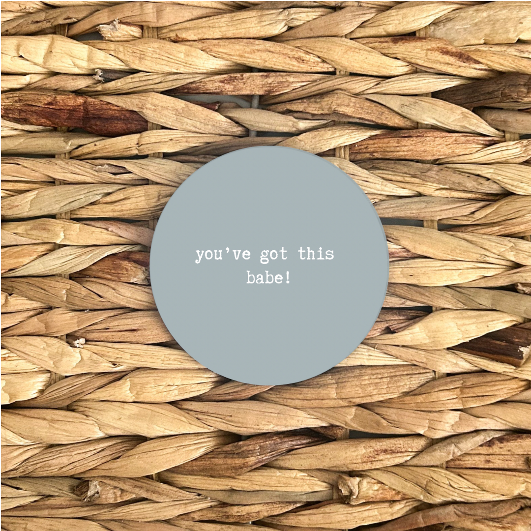 Positive Quote Coaster - ‘You’ve got this babe’
